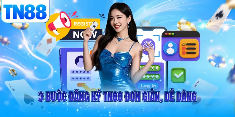 3 bước đăng ký TN88 đơn giản, dễ dàng
