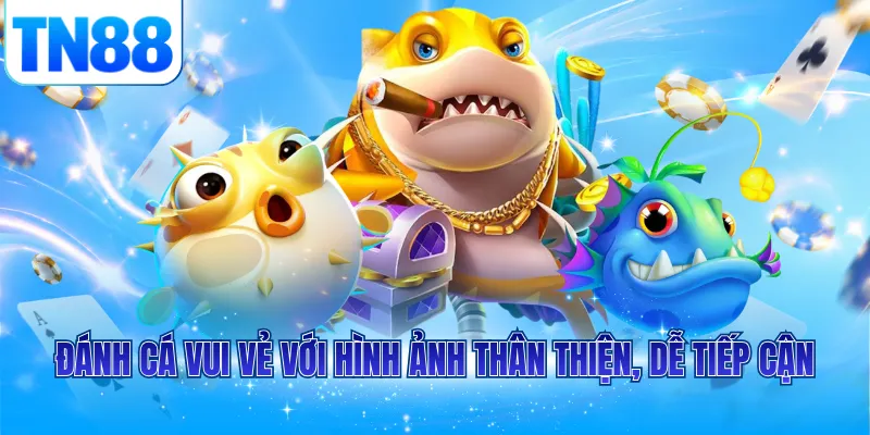 Đánh cá vui vẻ với hình ảnh thân thiện, dễ tiếp cận