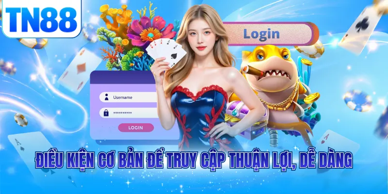 Điều kiện cơ bản để truy cập thuận lợi, dễ dàng