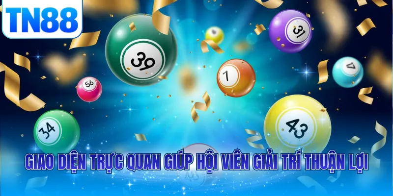 Giao diện trực quan giúp hội viên giải trí thuận lợi