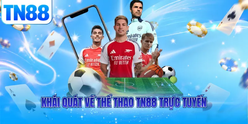Khái quát về thể thao TN88 trực tuyến