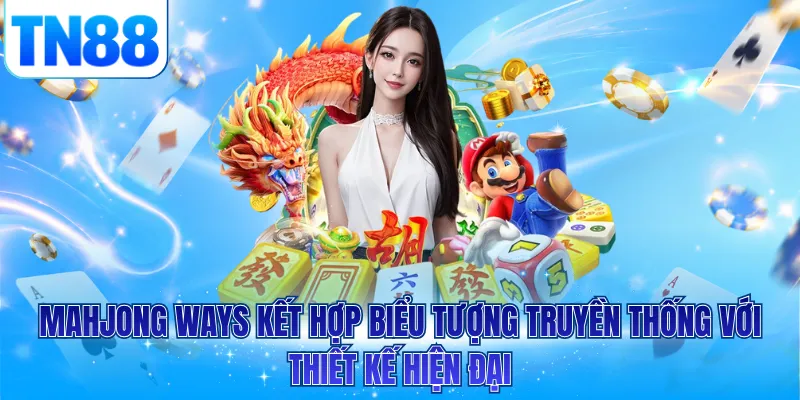 Mahjong Ways kết hợp biểu tượng truyền thống với thiết kế hiện đại