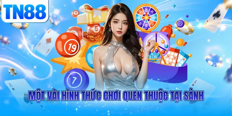 Một vài hình thức chơi quen thuộc tại sảnh