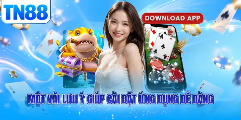 Một vài lưu ý giúp cài đặt ứng dụng dễ dàng