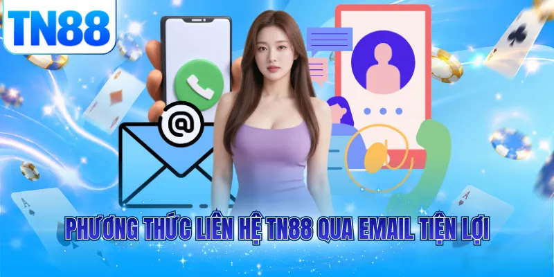 Phương thức liên hệ TN88 qua email tiện lợi