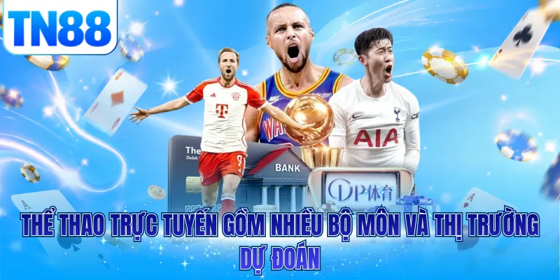 Thể thao trực tuyến gồm nhiều bộ môn và thị trường dự đoán