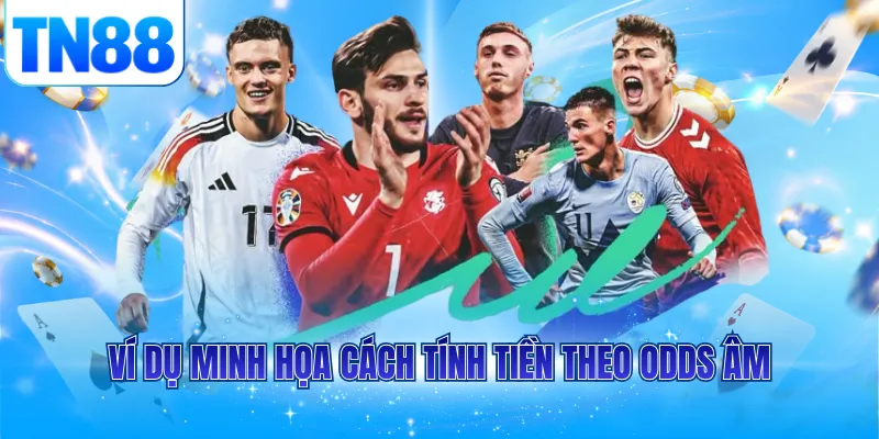 Ví dụ minh họa cách tính tiền theo Odds âm